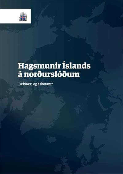 Forsíða skýrslunnar „Hagsmunir Íslands á norðurslóðum - Tækifæri og áskoranir“